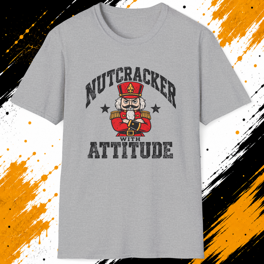 Nutcracker With Attitude T-Shirt | Funny Christmas Nutcracker Shirt