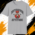 Nutcracker With Attitude T-Shirt | Funny Christmas Nutcracker Shirt