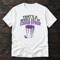 Whole Lot of Cough Syrup T-Shirt