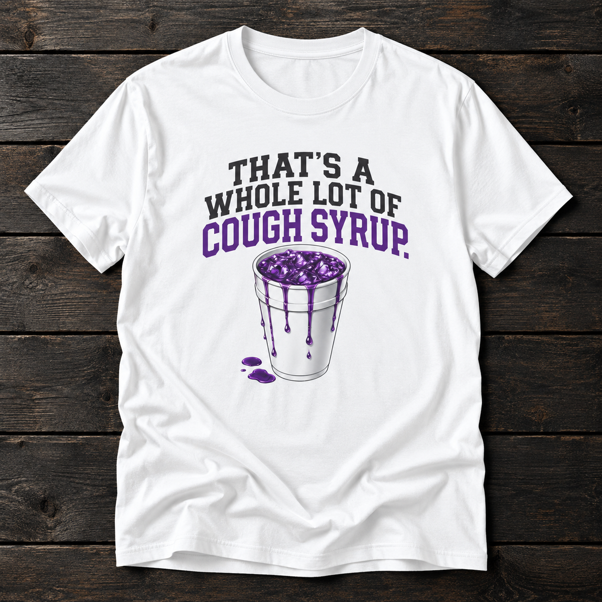 Whole Lot of Cough Syrup T-Shirt