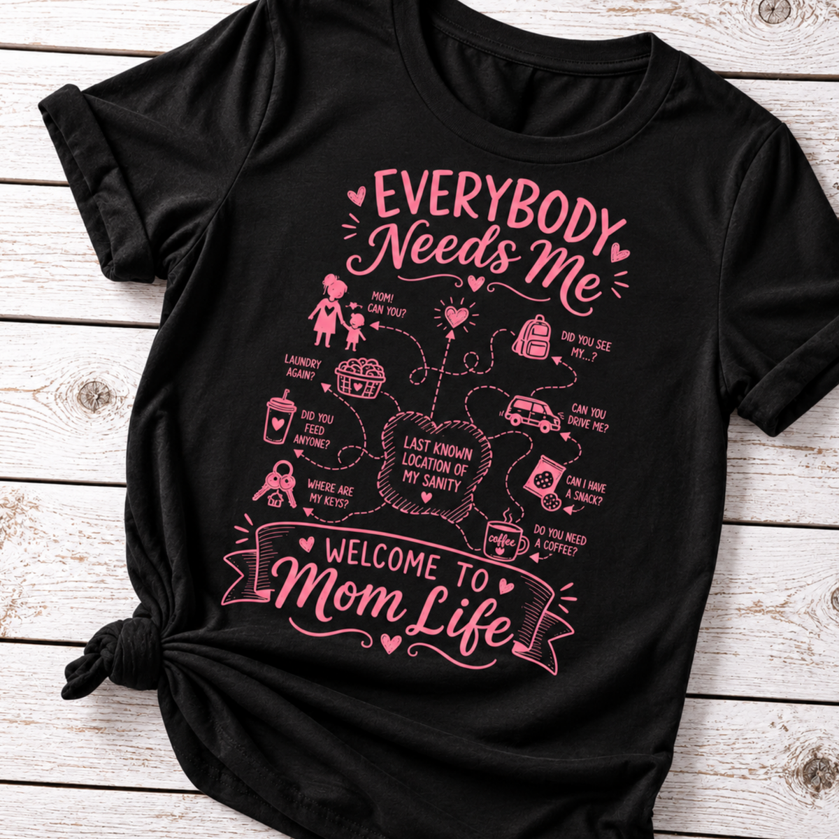 Everybody Needs Me Mom Life T-Shirt – Funny Overwhelmed Mom Tee