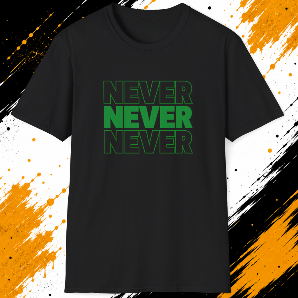 Never Never Never T-Shirt