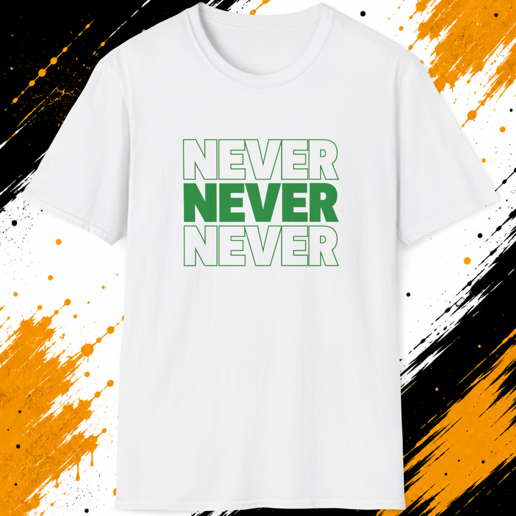 Never Never Never T-Shirt