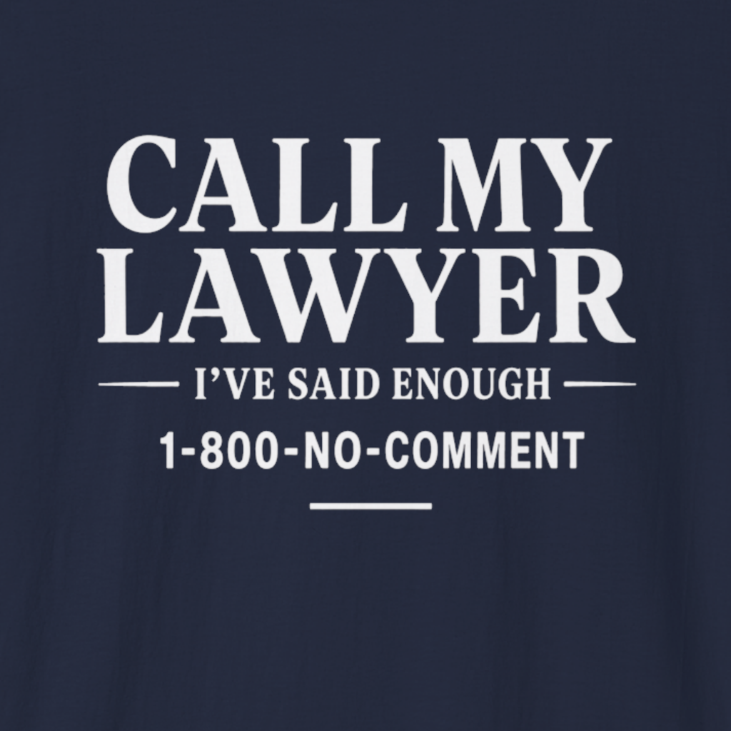 Call My Lawyer T-Shirt
