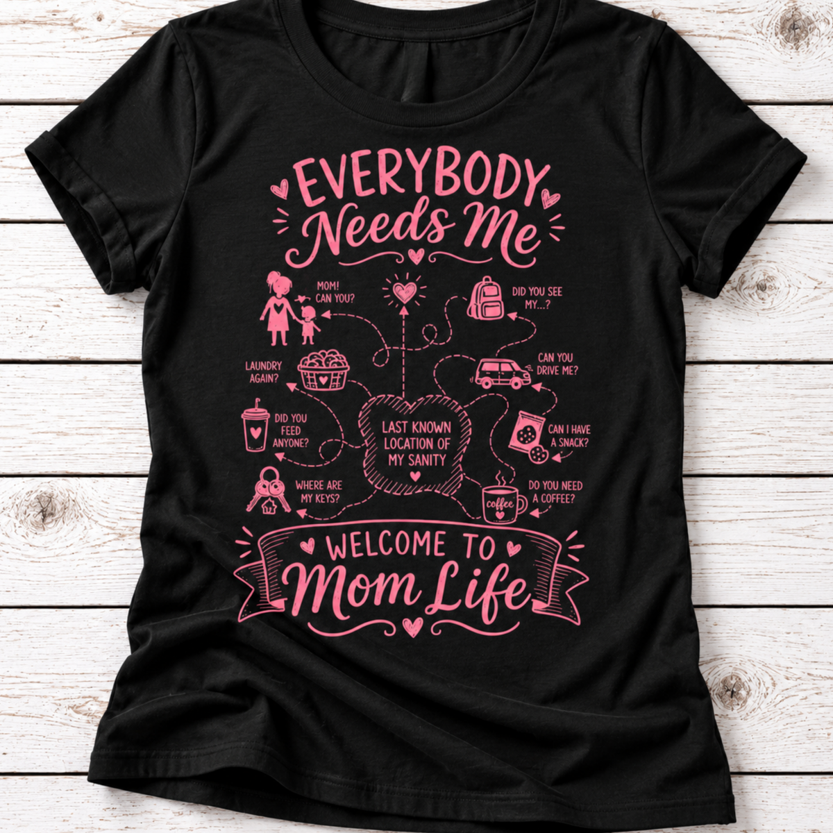 Everybody Needs Me Mom Life T-Shirt – Funny Overwhelmed Mom Tee