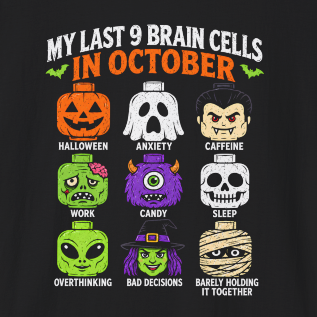 My Last 9 Brain Cells in October T-Shirt – Funny Halloween Tee