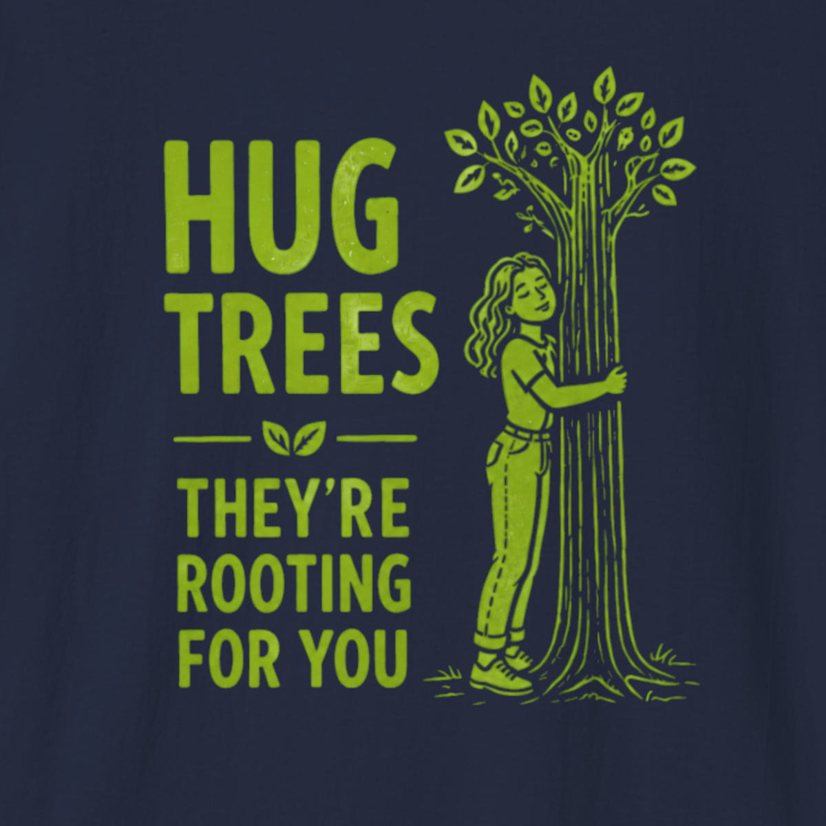 Hug Trees They’re Rooting for You T-Shirt – Funny Nature Lover Tee