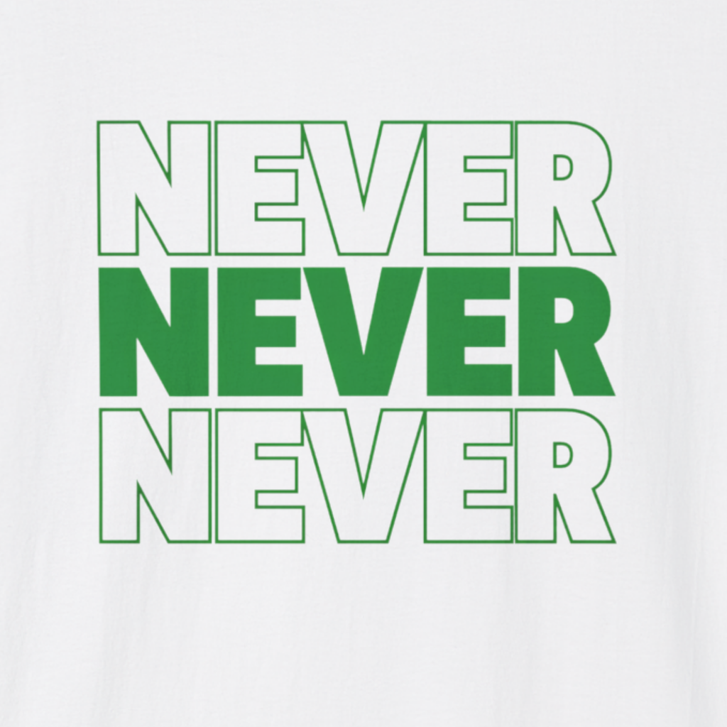 Never Never Never T-Shirt
