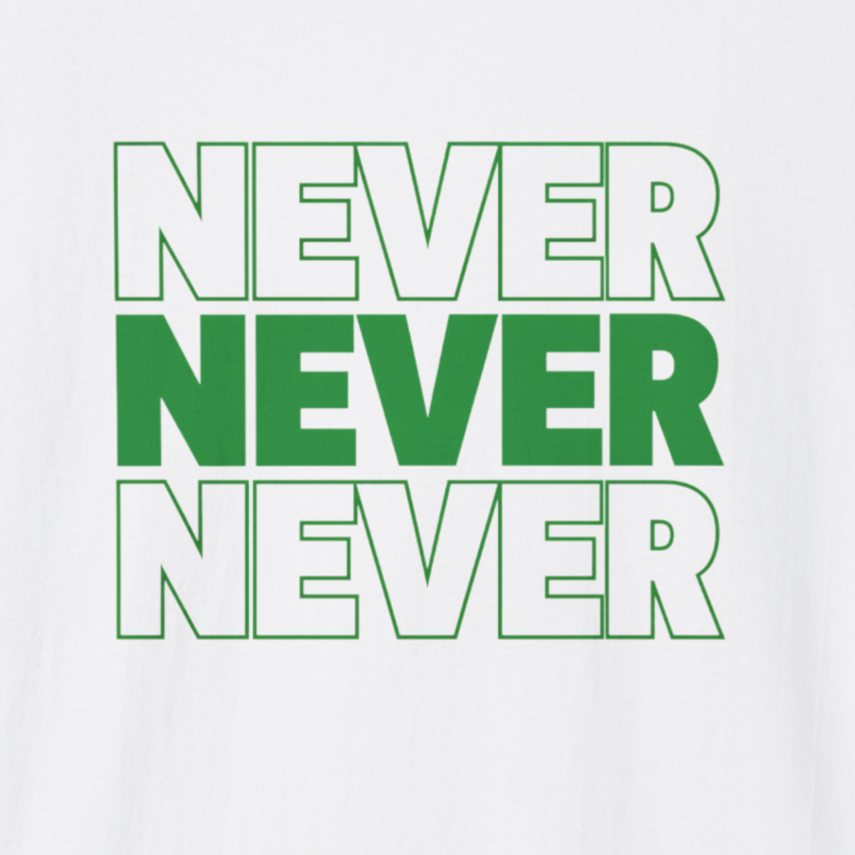 Never Never Never T-Shirt
