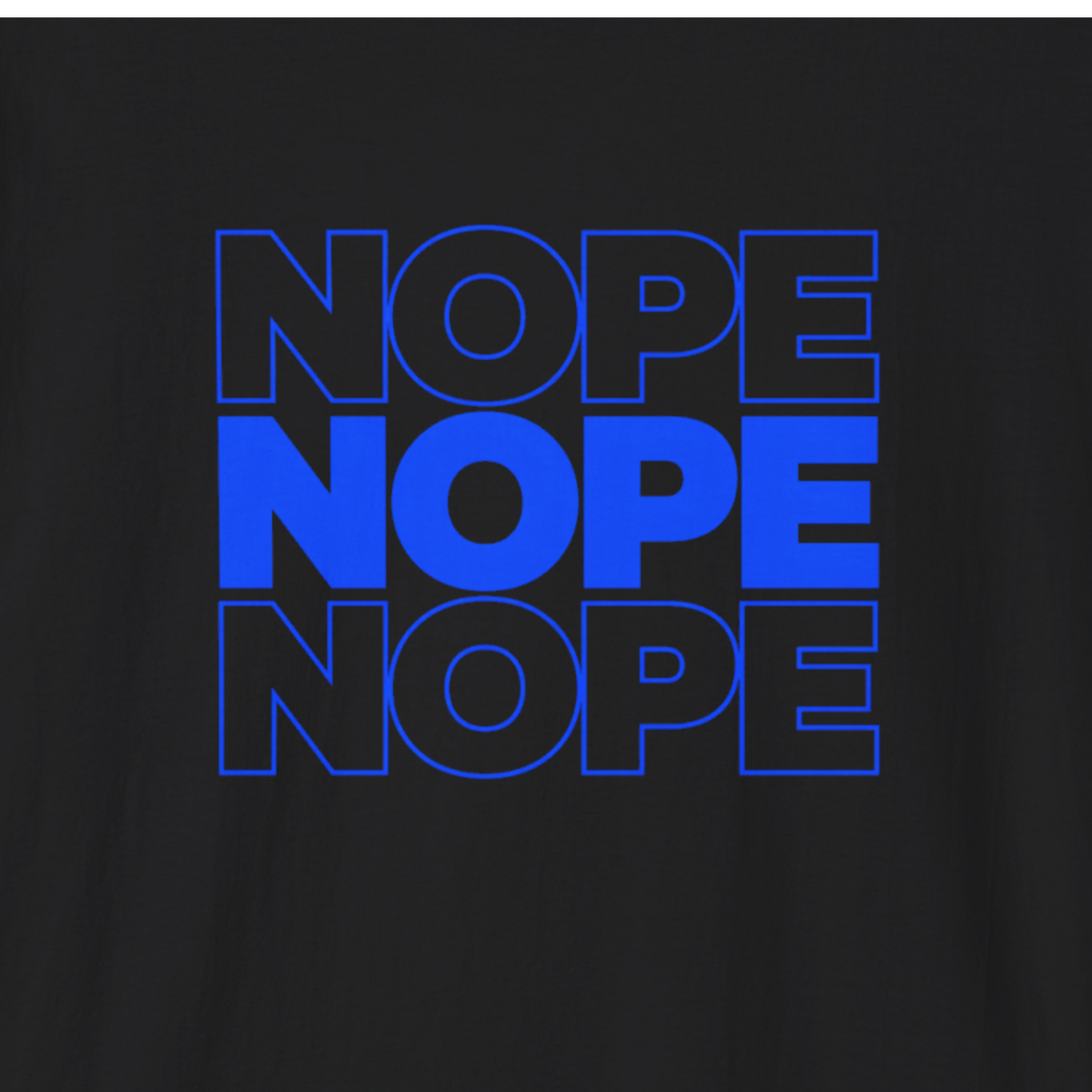 Nope Nope Nope T-Shirt