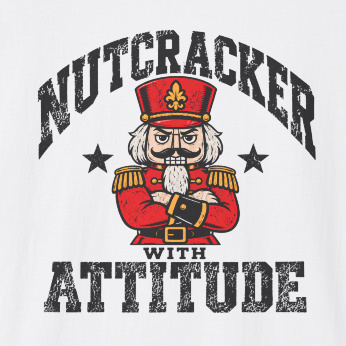 Nutcracker With Attitude T-Shirt | Funny Christmas Nutcracker Shirt