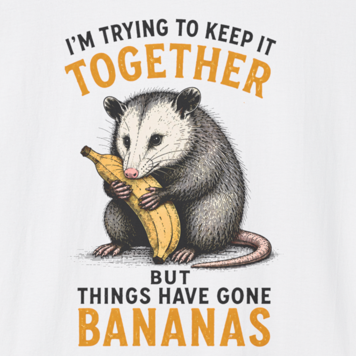 Things Have Gone Bananas T-Shirt | Funny Opossum Shirt