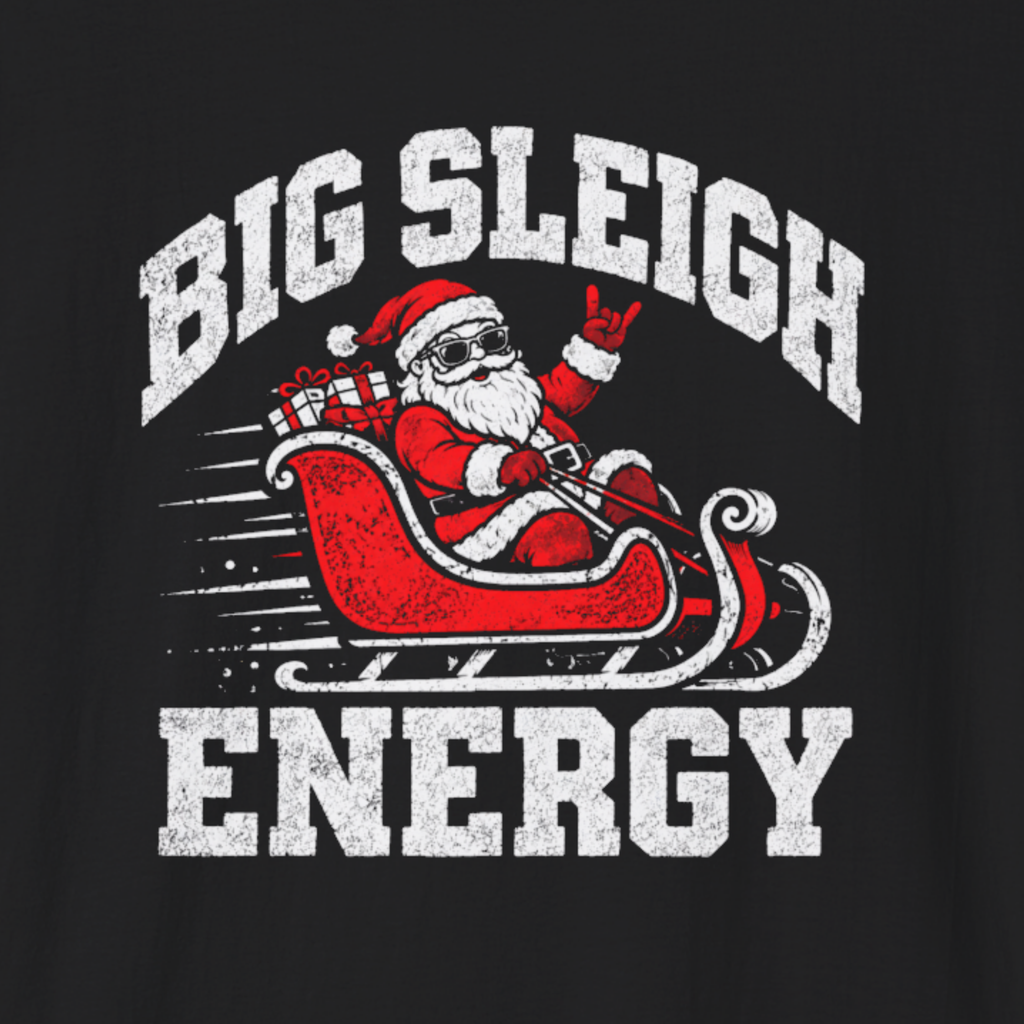 Big Sleigh Energy T-Shirt | Funny Santa Christmas Shirt