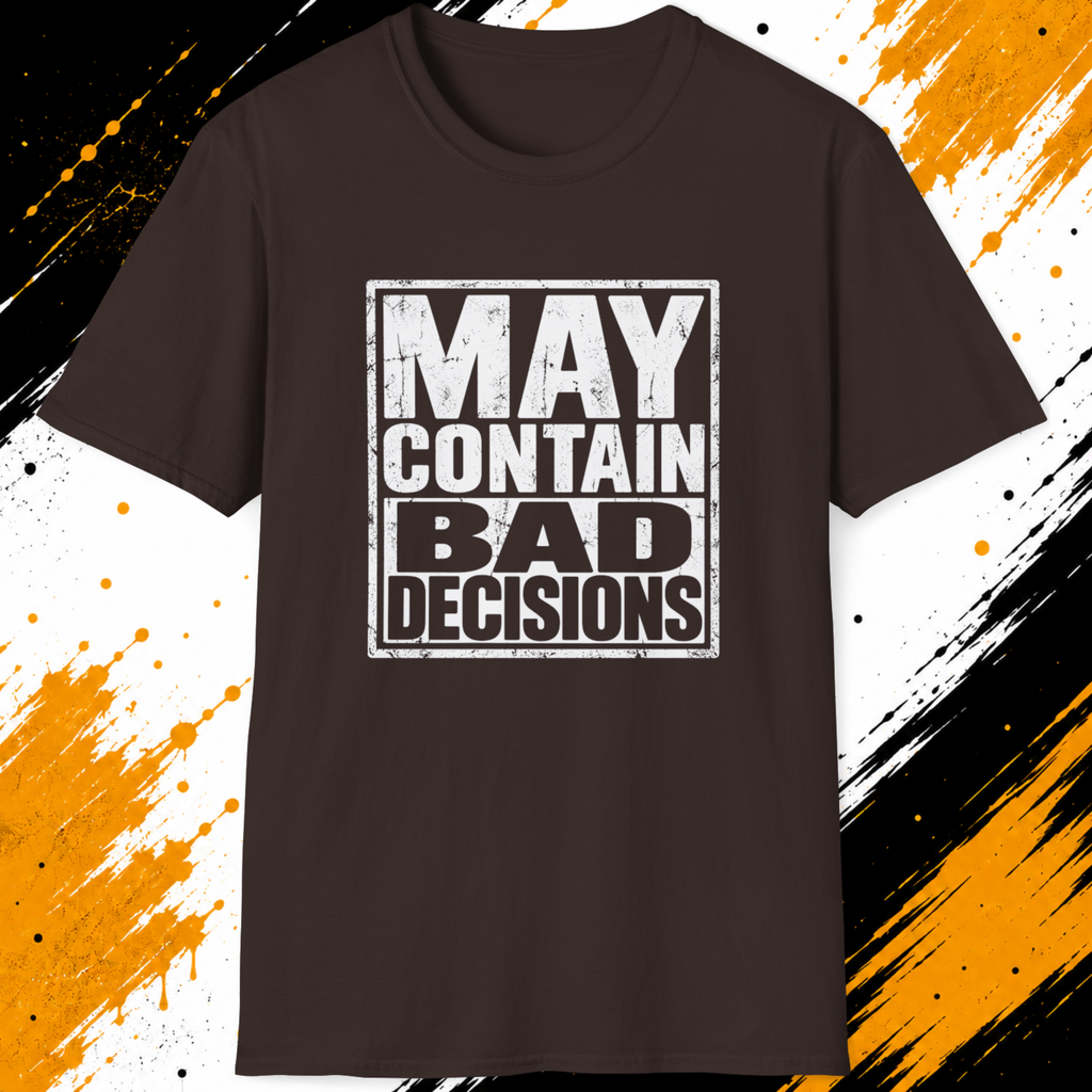 May Contain Bad Decisions T-Shirt – Funny Sarcastic Graphic Tee