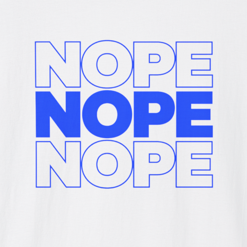 Nope Nope Nope T-Shirt