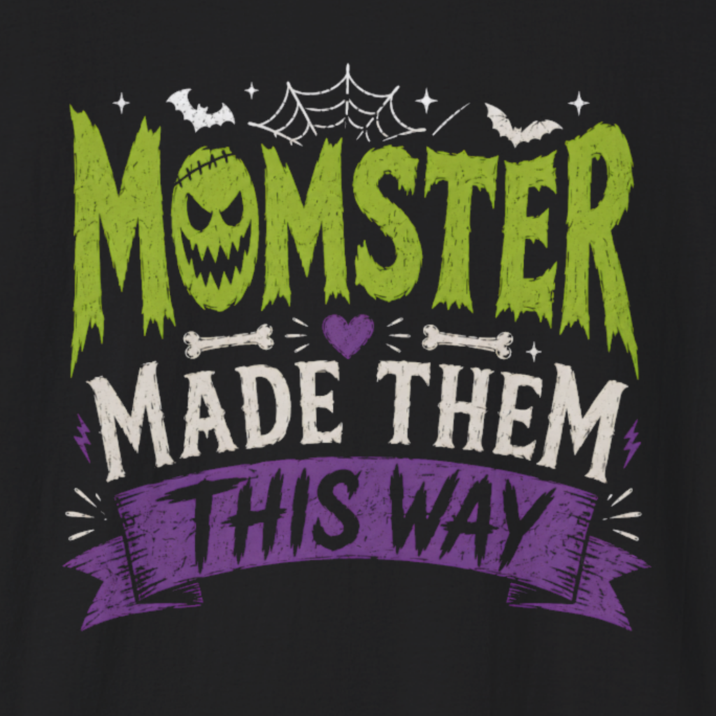 Momster Made Them This Way Halloween T-Shirt