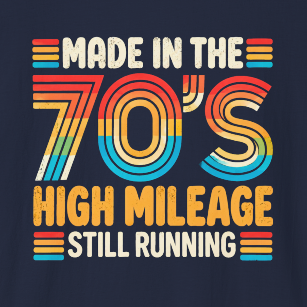 Made in the 70s T-Shirt | High Mileage Still Running Shirt