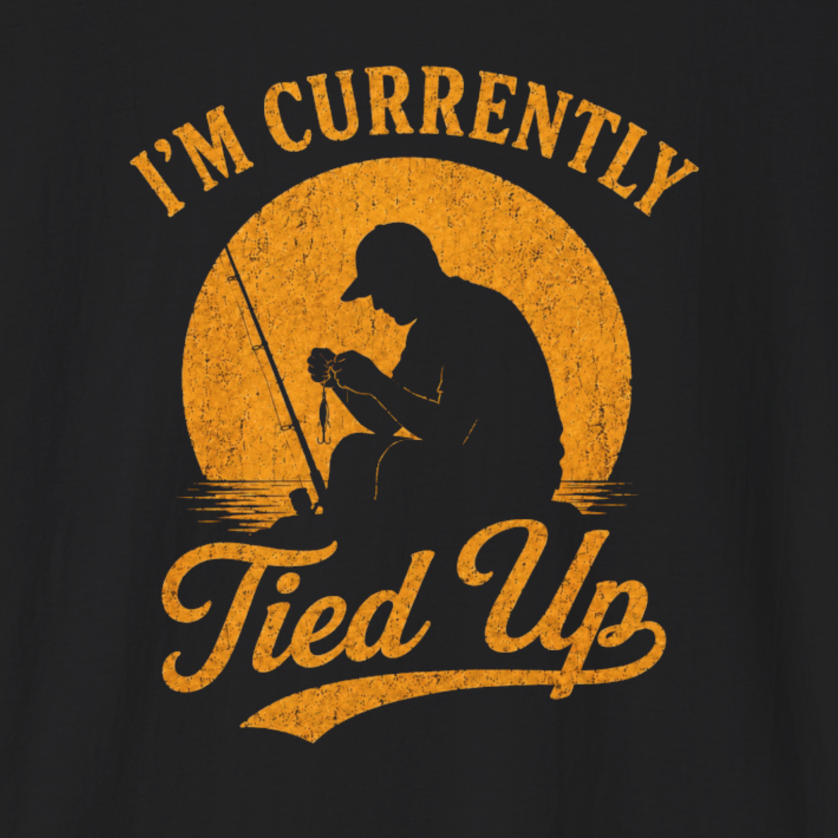 I’m Currently Tied Up Fishing T-Shirt