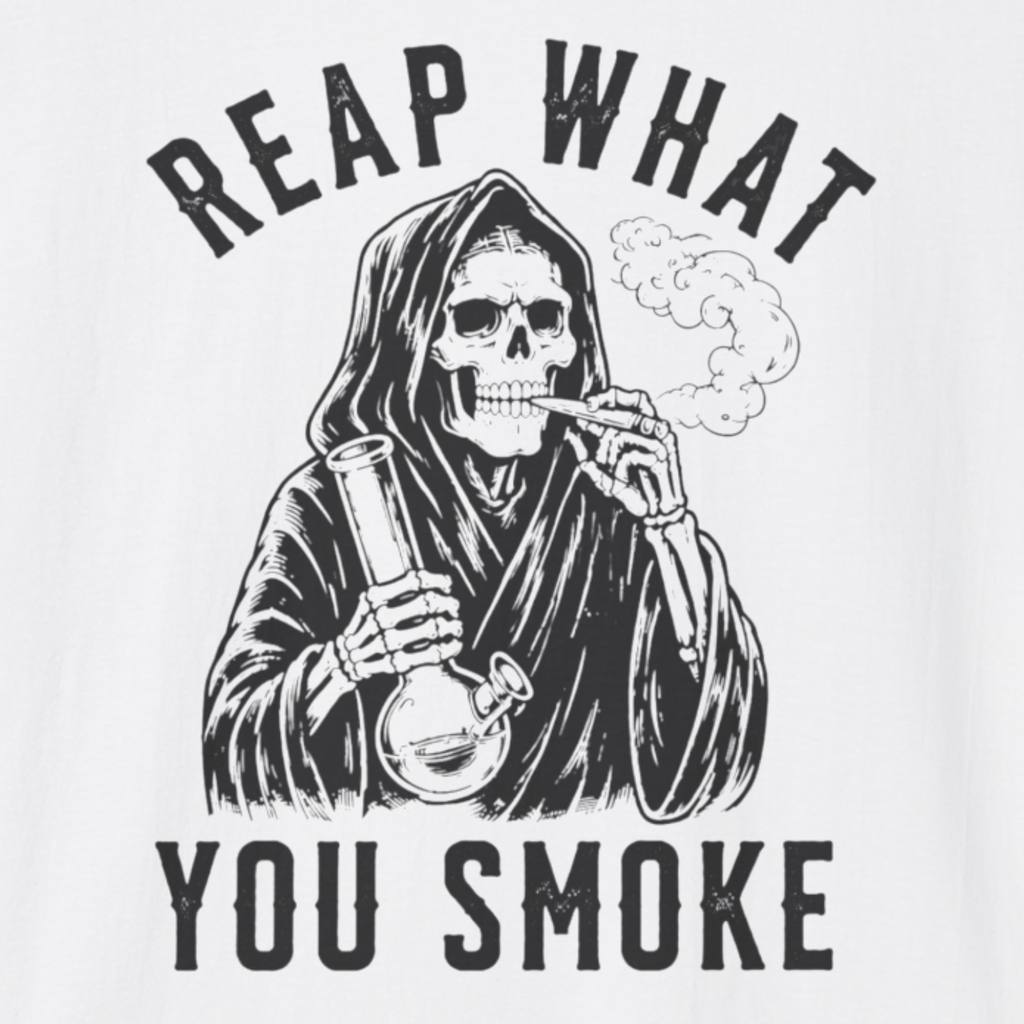 Reap What You Smoke T-Shirt