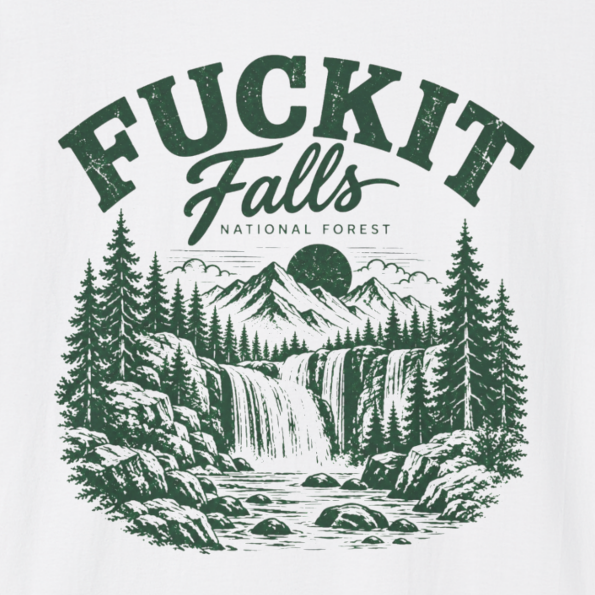 Fuckit Falls National Forest T-Shirt – Funny Outdoors Hiking Nature Shirt