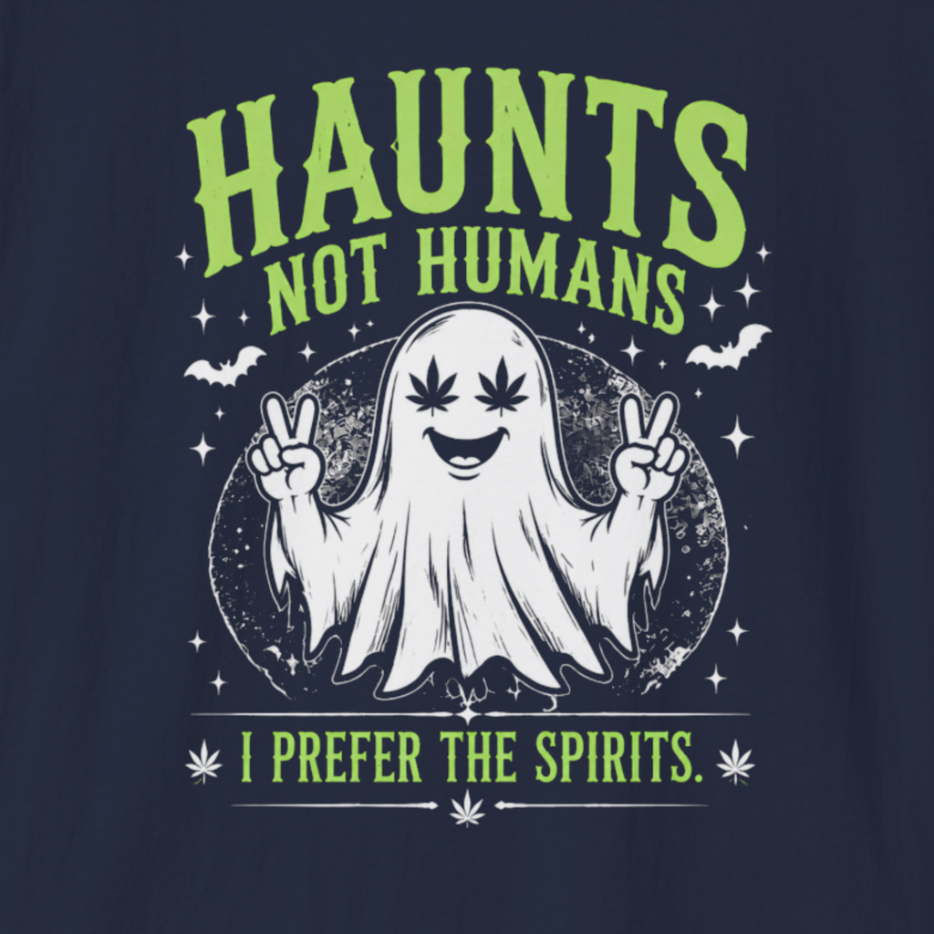 Haunts Not Humans T-Shirt | Funny Ghost Halloween Weed Shirt