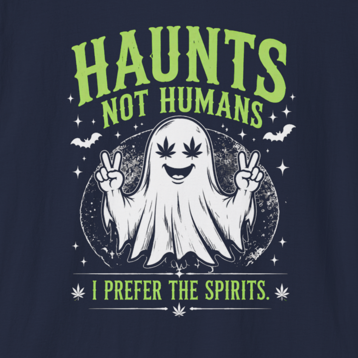 Haunts Not Humans T-Shirt | Funny Ghost Halloween Weed Shirt