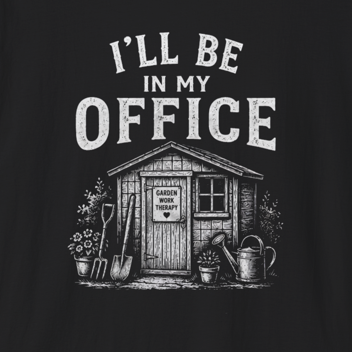 I’ll Be In My Office Gardening T-Shirt – Funny Gardener Gift Tee