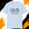 Call My Lawyer T-Shirt