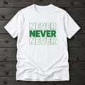 Never Never Never T-Shirt
