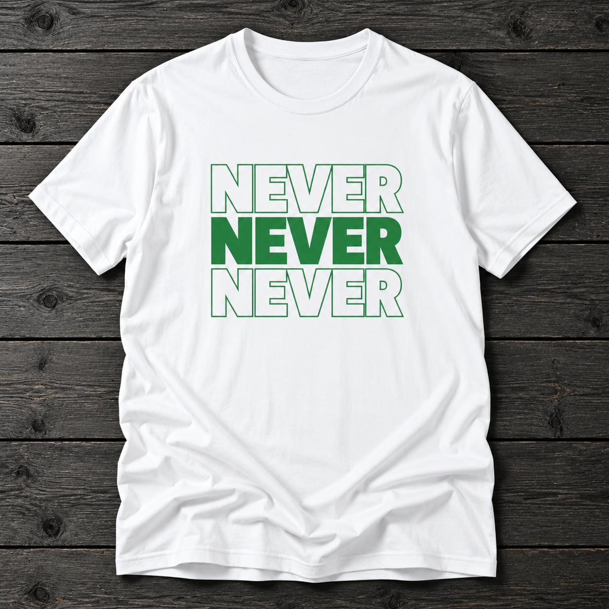 Never Never Never T-Shirt