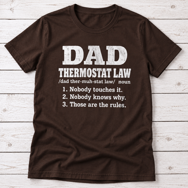 Dad Thermostat Law T-Shirt – Funny Dad Rules Father’s Day Shirt