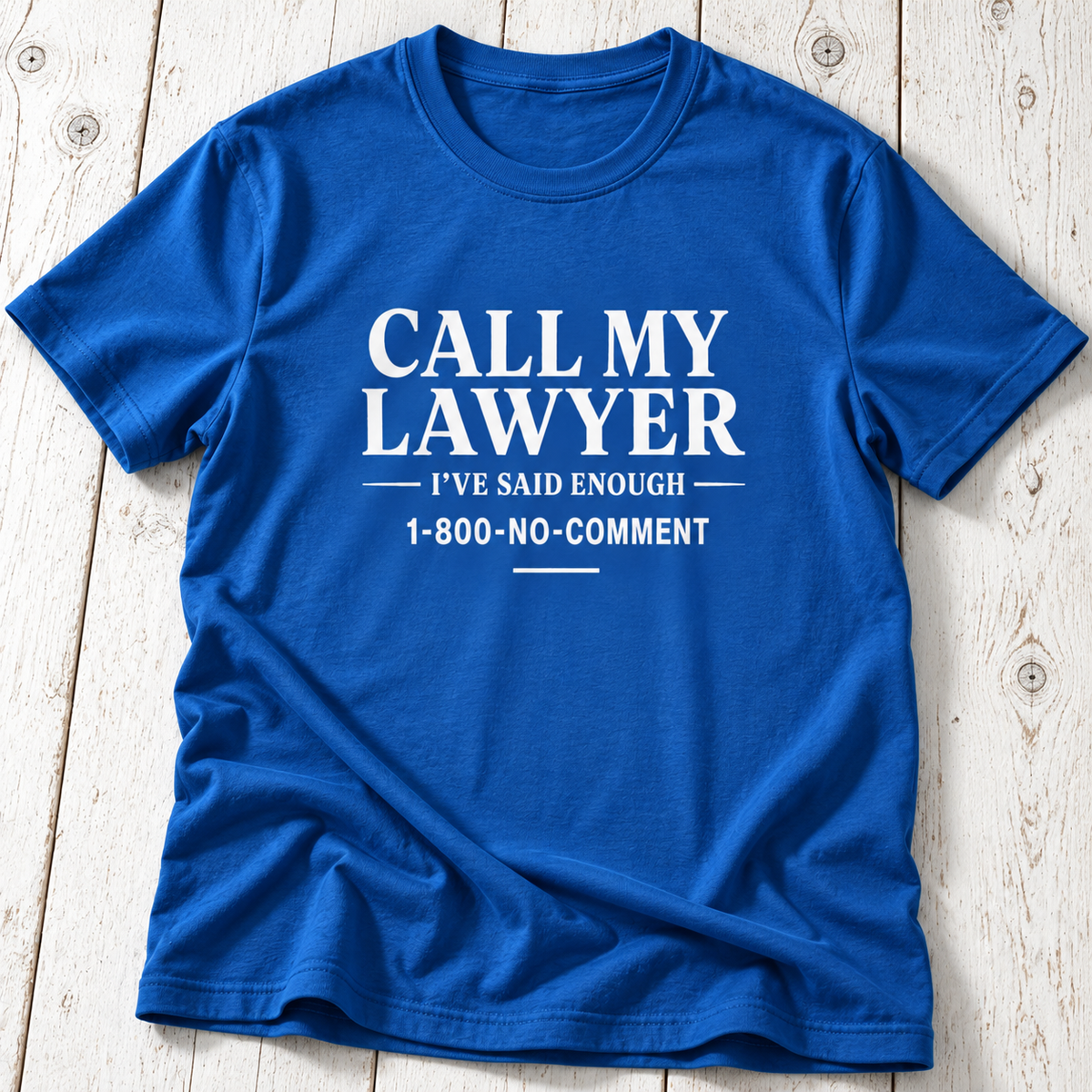 Call My Lawyer T-Shirt