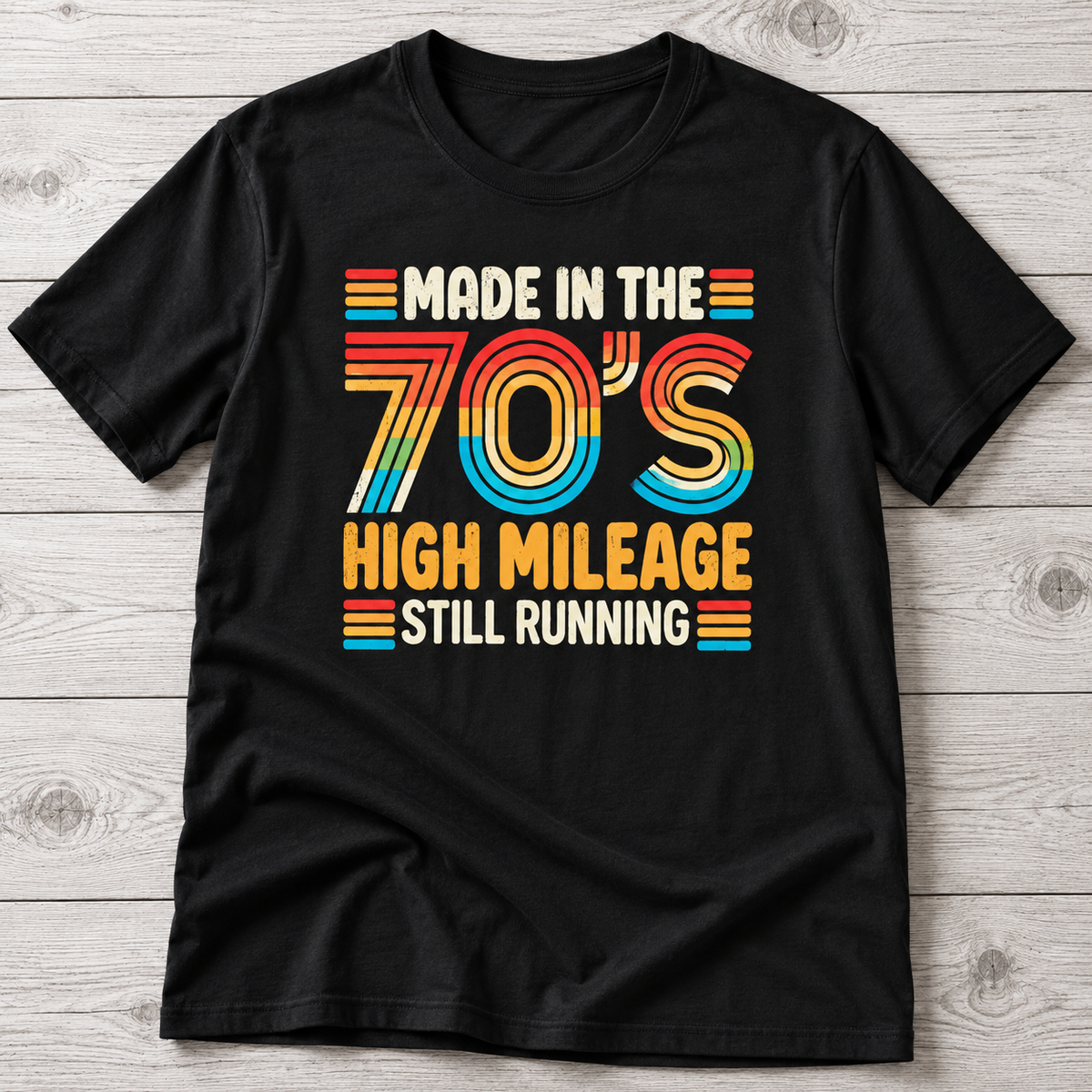 Made in the 70s T-Shirt | High Mileage Still Running Shirt