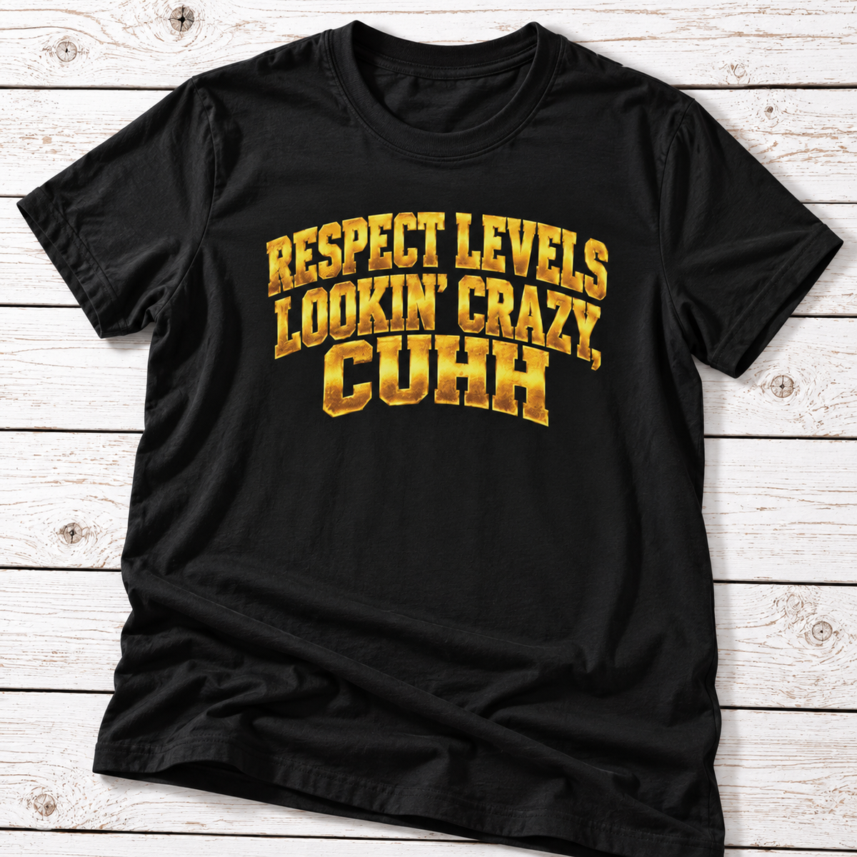 Respect Levels Lookin’ Crazy T-Shirt