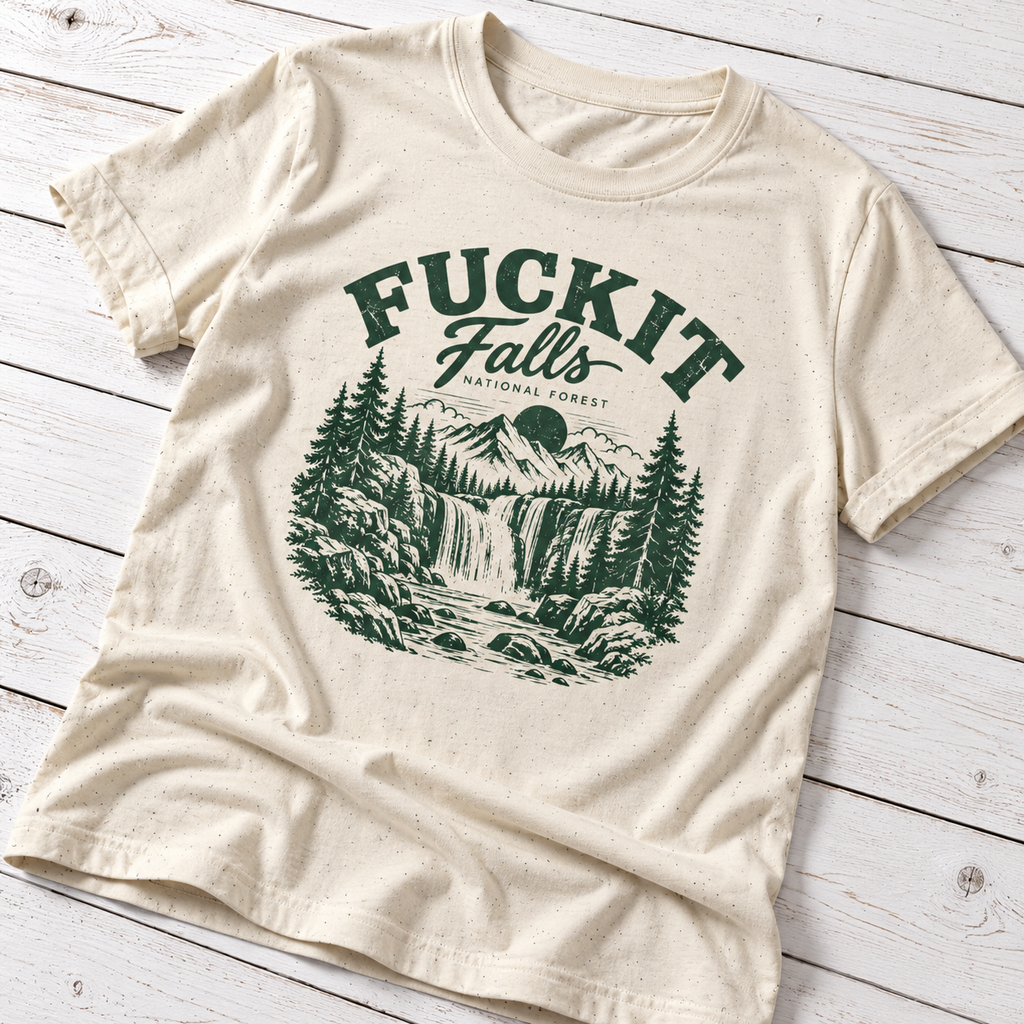 Fuckit Falls National Forest T-Shirt – Funny Outdoors Hiking Nature Shirt