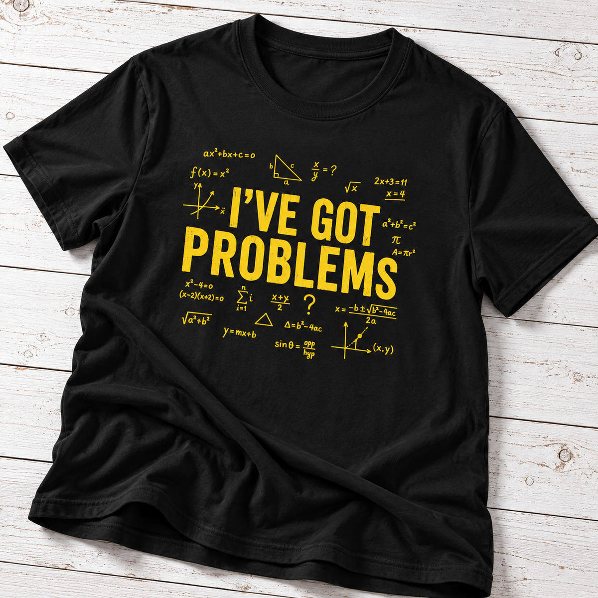 I’ve Got Problems Math T-Shirt