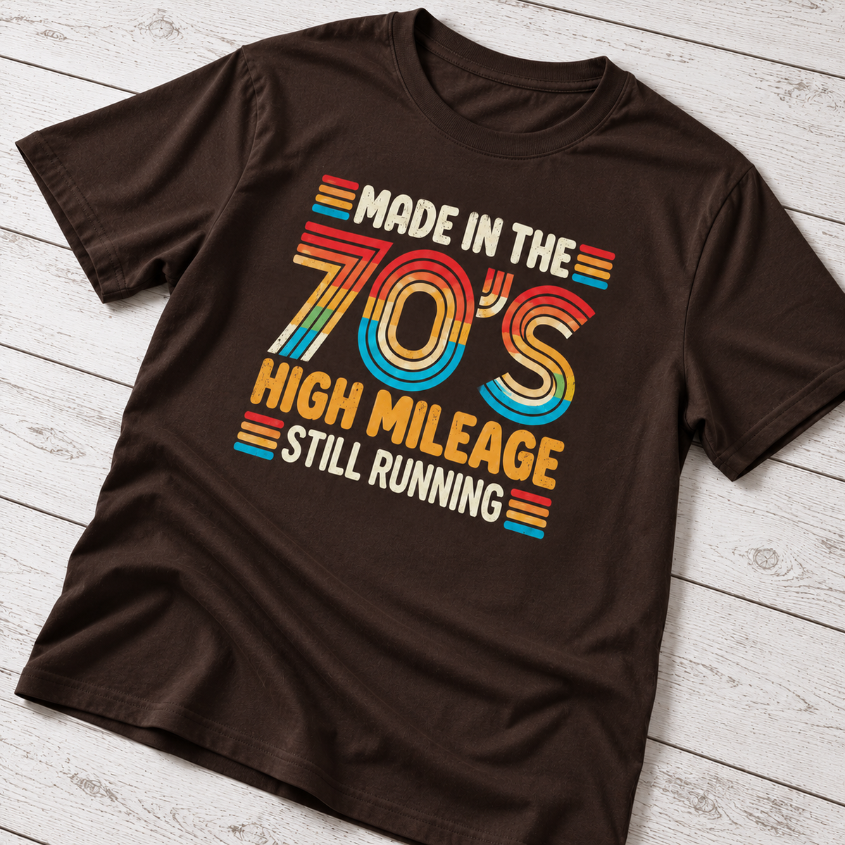 Made in the 70s T-Shirt | High Mileage Still Running Shirt