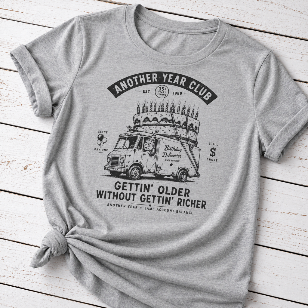 Getting Older Without Getting Richer T-Shirt – Funny Birthday Shirt