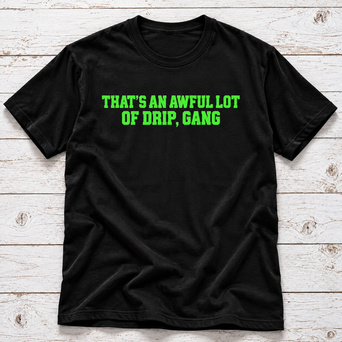 Awful Lot of Drip T-Shirt