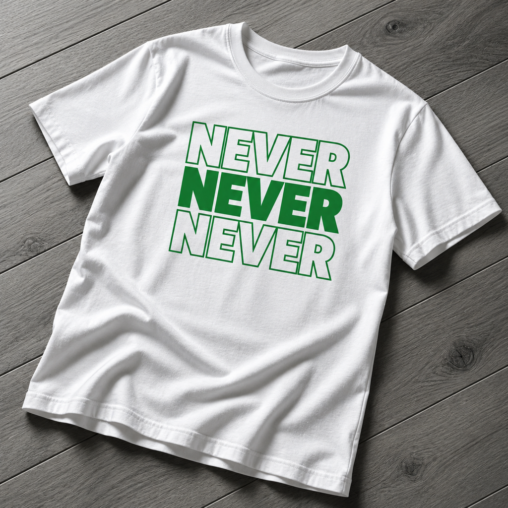 Never Never Never T-Shirt