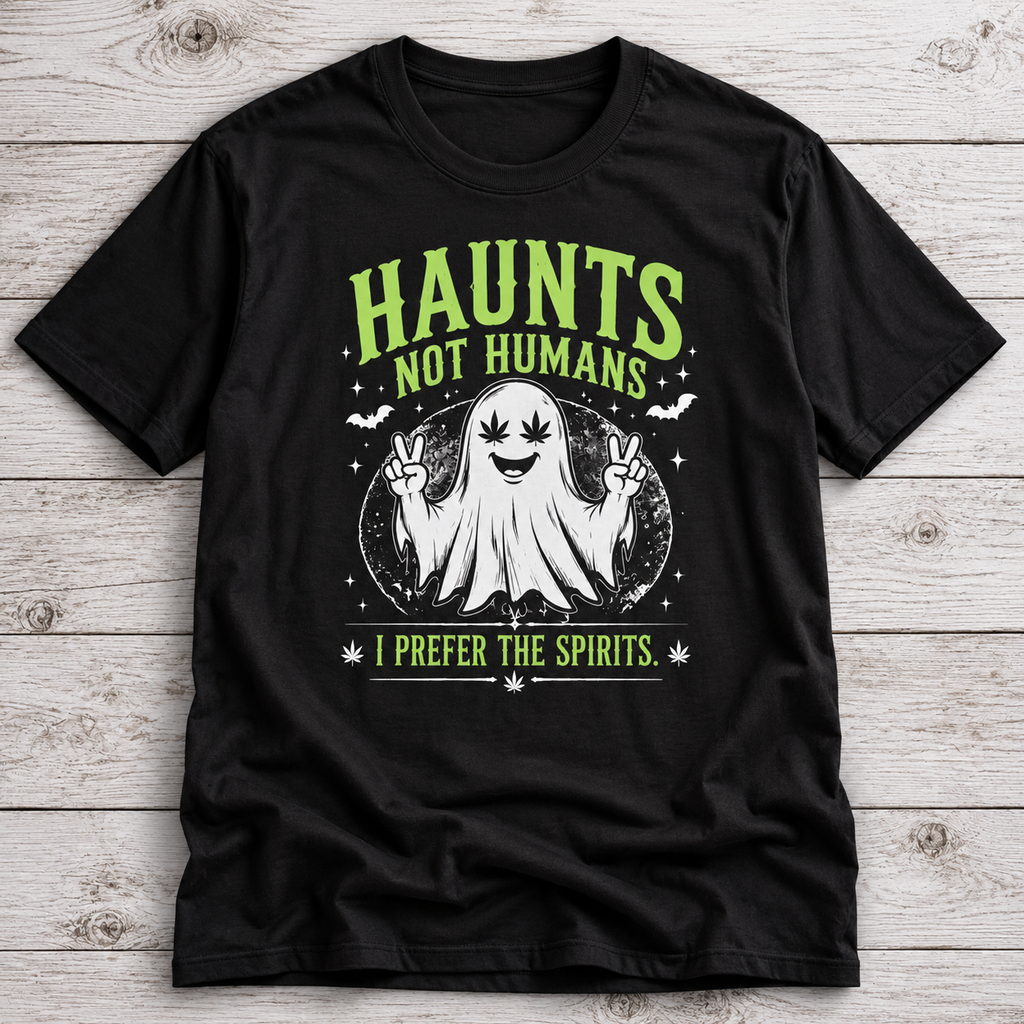 Haunts Not Humans T-Shirt | Funny Ghost Halloween Weed Shirt