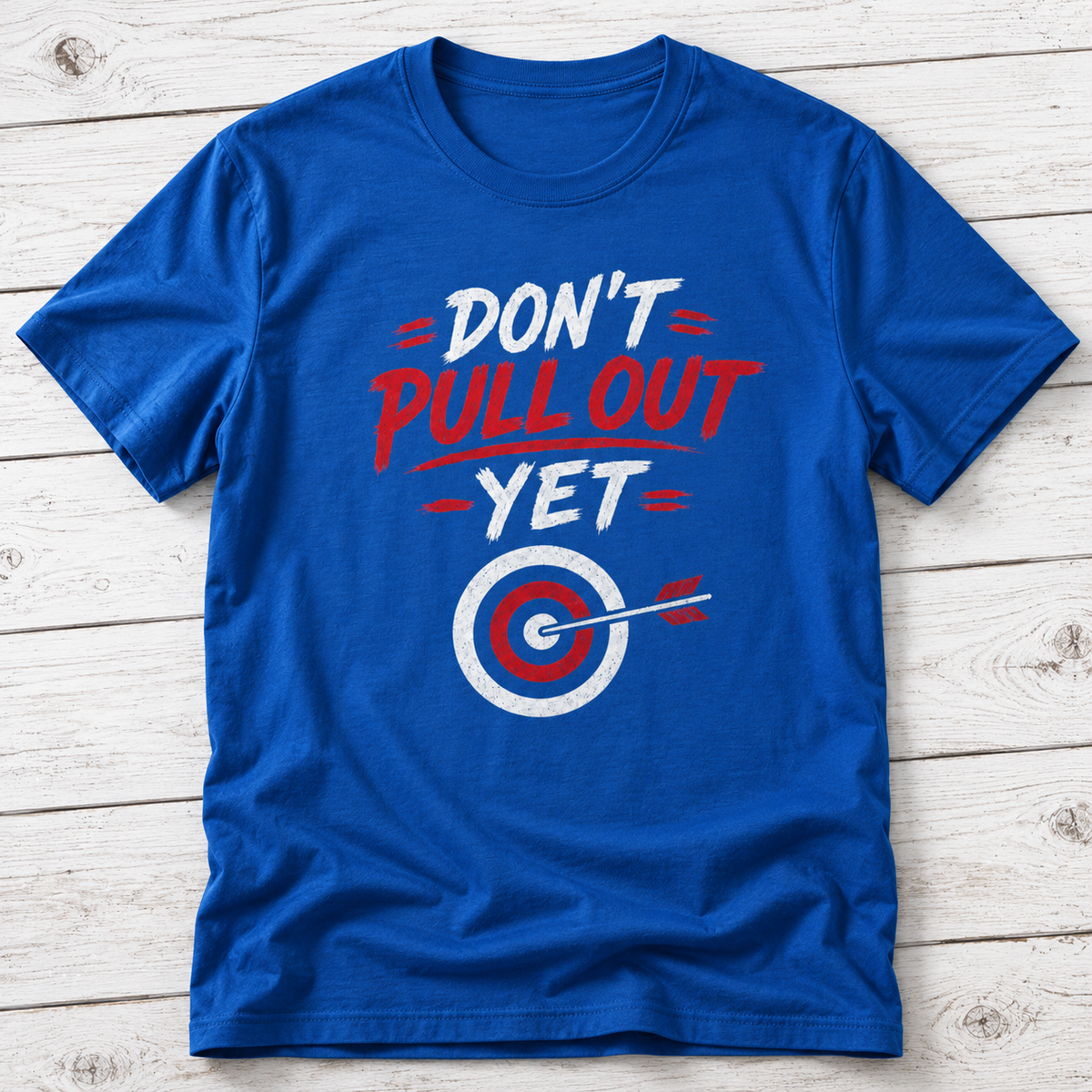 Don’t Pull Out Yet T-Shirt | Funny Archery Double Meaning Shirt