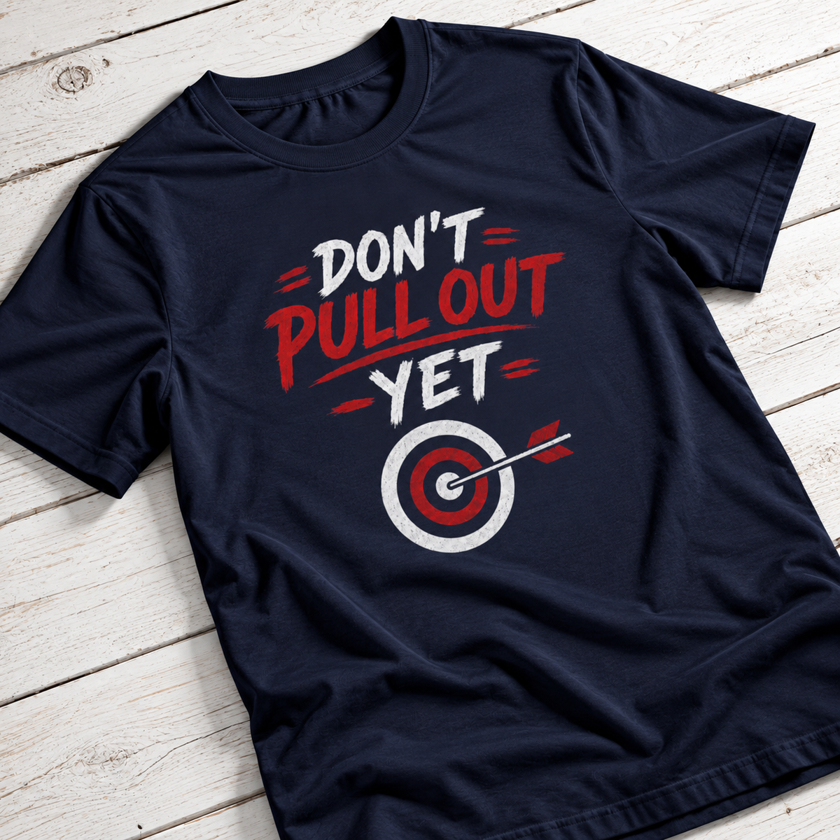 Don’t Pull Out Yet T-Shirt | Funny Archery Double Meaning Shirt