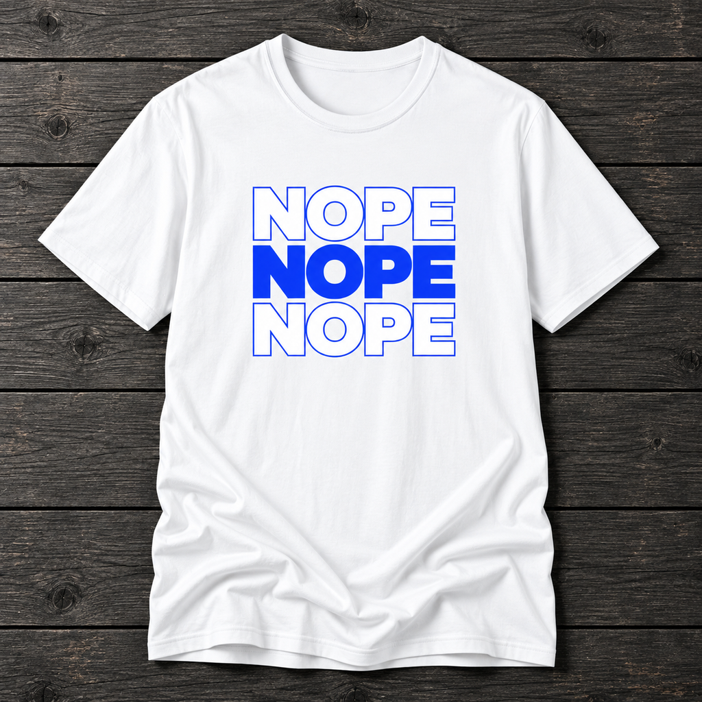 Nope Nope Nope T-Shirt